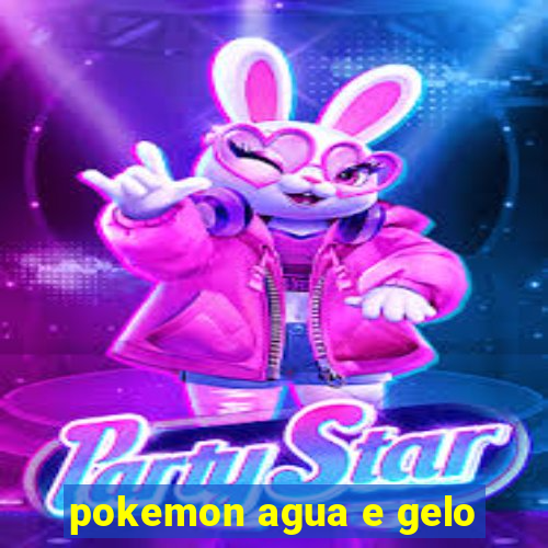 pokemon agua e gelo